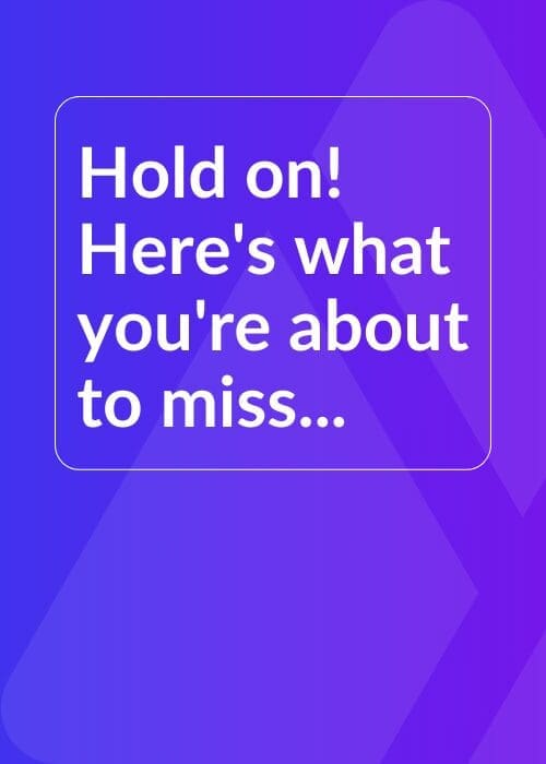 Hold on! Here's what you're about to miss...